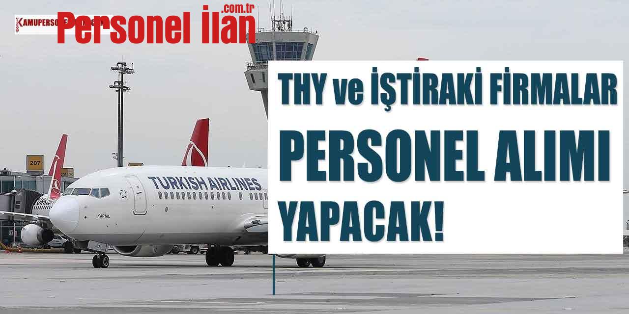 THY ve İştiraki Firmalar Personel Alımı Yayınlandı