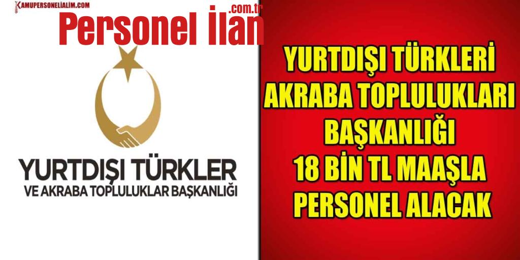 Yurtdışı Türkler Ve Akraba Topluluklar Başkanlığı 18 Bin TL Maaşla Personel Alacak