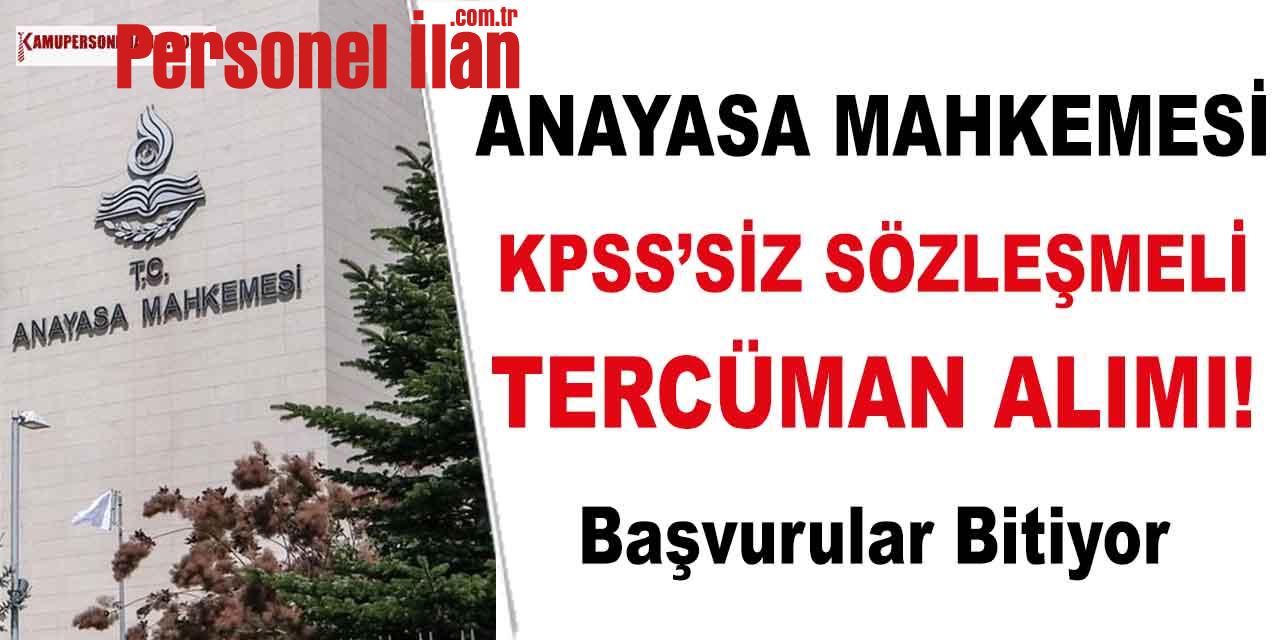 Anayasa Mahkemesi KPSS Şartsız Sözleşmeli 3 Tercüman Alımı! Başvurular Bitiyor