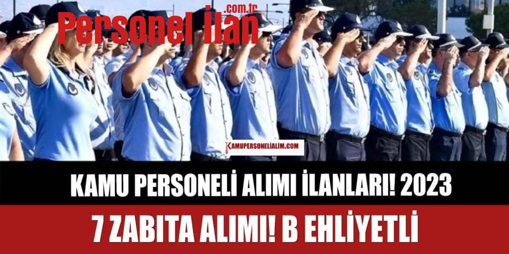 Kamu Personeli Alımı İlanları 2023! 7 Zabıta Alımı B Ehliyetli