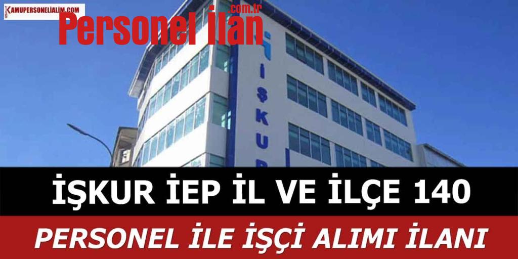 İŞKUR İEP 7 İl ve İlçe 140 Personel ile İşçi Alımı