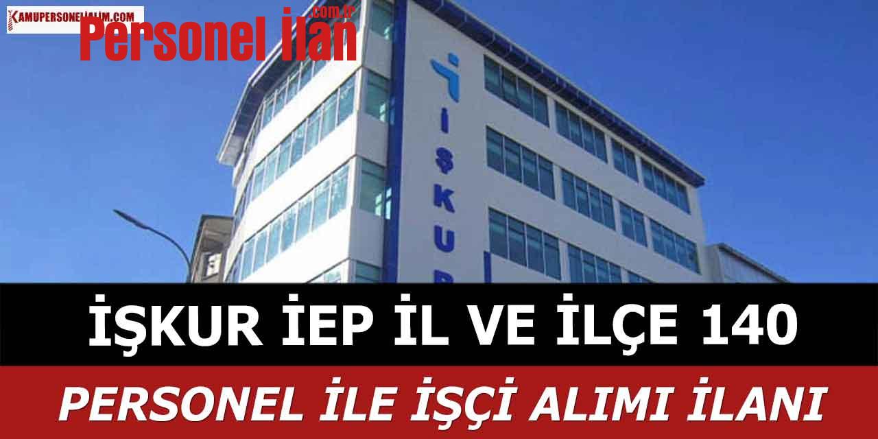 İŞKUR İEP 7 İl ve İlçe 140 Personel ile İşçi Alımı
