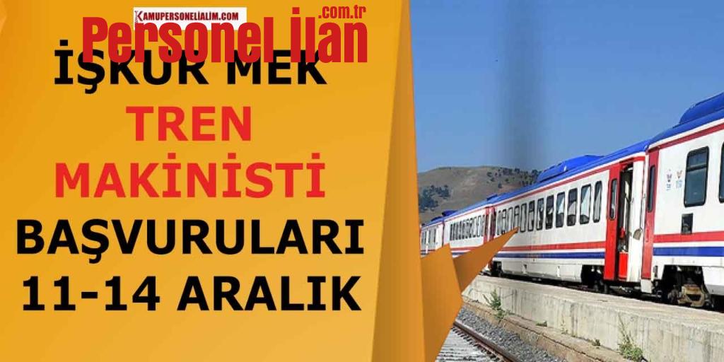 İŞKUR MEK Tren Makinisti Alımı Başvuruları 11-14 Aralık