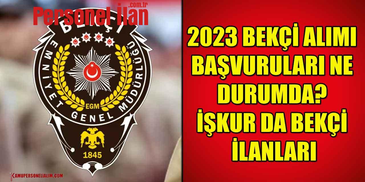 2023 Bekçi Alımı Başvuruları Ne Durumda? İŞKUR Bekçi İlanları