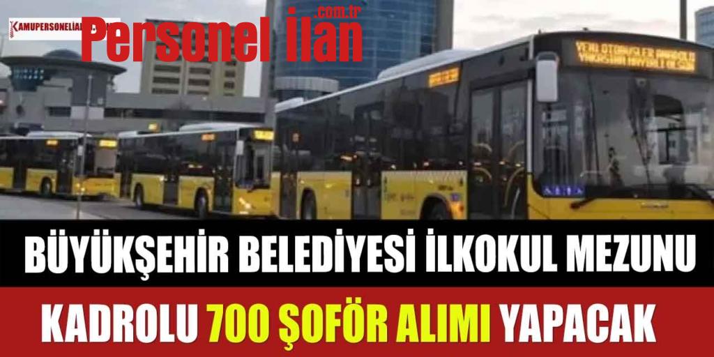 Büyükşehir Belediyesi İlkokul Mezunu 700 Kadrolu Şoför Alımı Yapacak