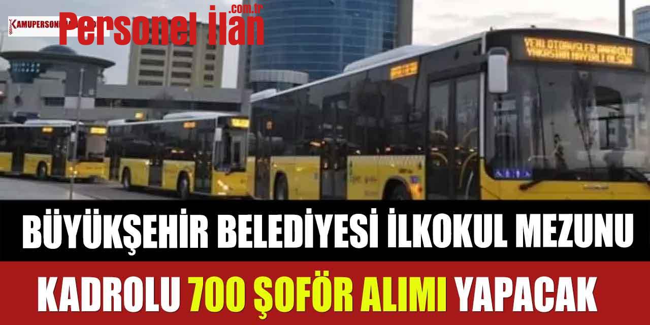 Büyükşehir Belediyesi İlkokul Mezunu 700 Kadrolu Şoför Alımı Yapacak