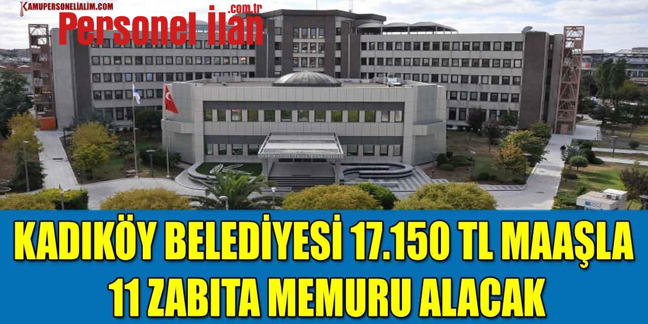Kadıköy Belediyesi 17.150 TL Maaşla 11 Zabıta Memuru Alacak