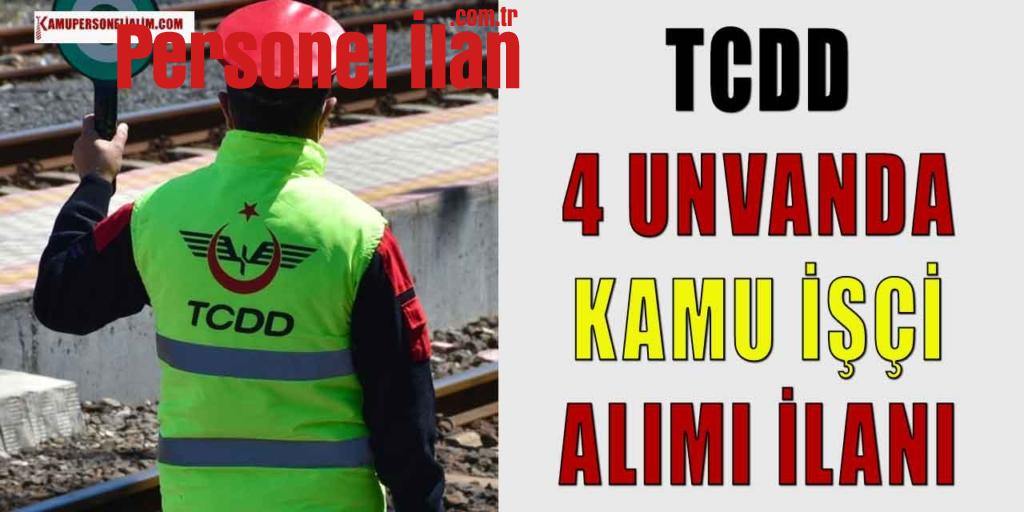 TCDD 4 Unvanda Kamu İşçi Alımı Yapacak! İŞKUR 2023 İlanları