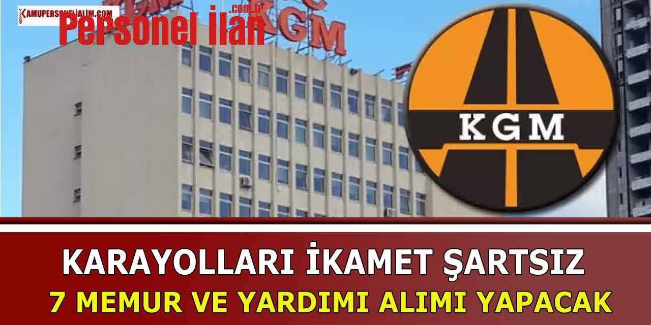 Karayolları İkamet Şartsız 7 Memur ve Yardımcı Alımı