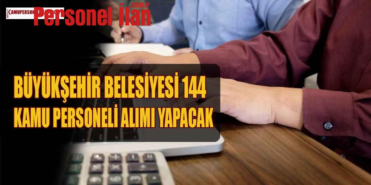 Büyükşehir Belediyesi 144 Kamu Personeli Alımı Yapacak