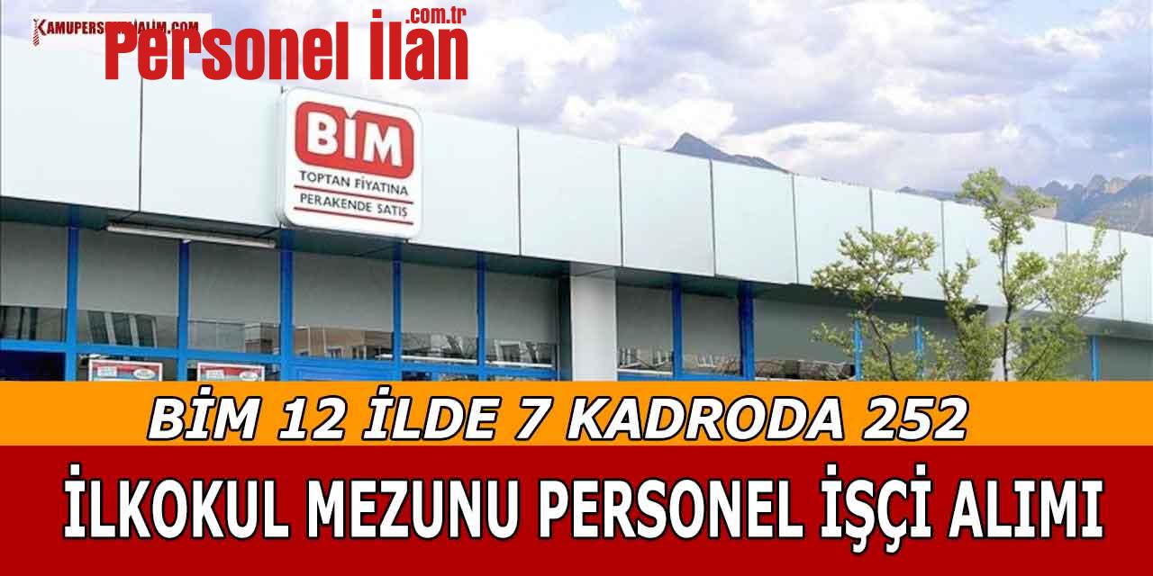 BİM 12 İlde 7 Kadro da 252 İlkokul Mezunu Personel İşçi Alımı! İŞKUR