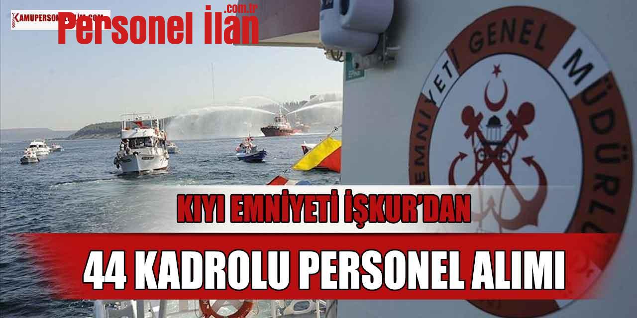 Kıyı Emniyeti İŞKUR Üzerinden 44 Kadrolu Personel Alımı! Noter Kurasıyla