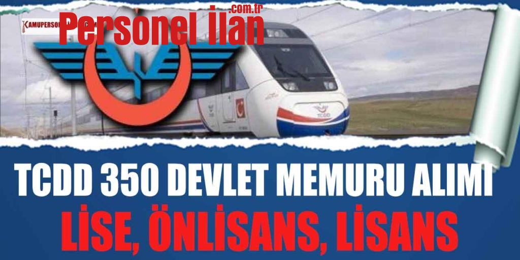 TCDD 350 Devlet Memuru Alımı! Lise Önlisans ve Lisans