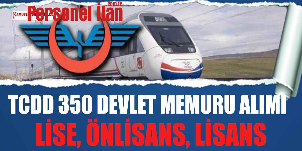 TCDD 350 Devlet Memuru Alımı! Lise Önlisans ve Lisans