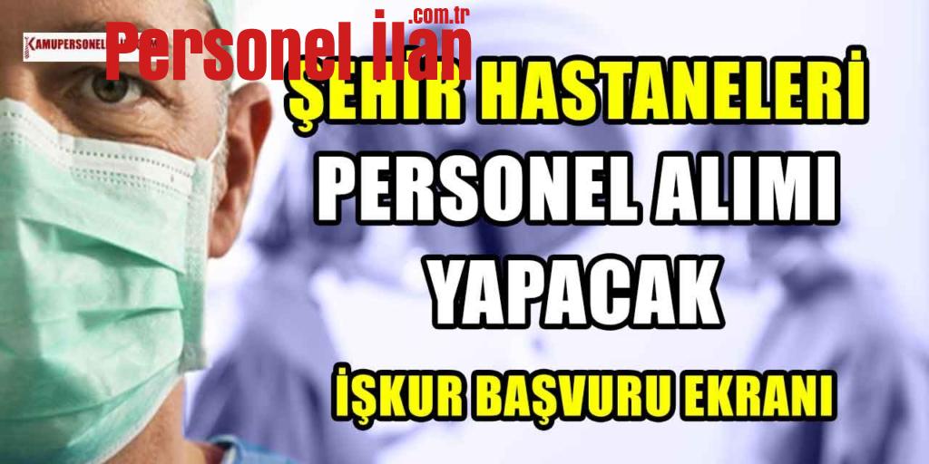 Şehir Hastanesi Personel Alımı! İŞKUR Başvuru Ekranı