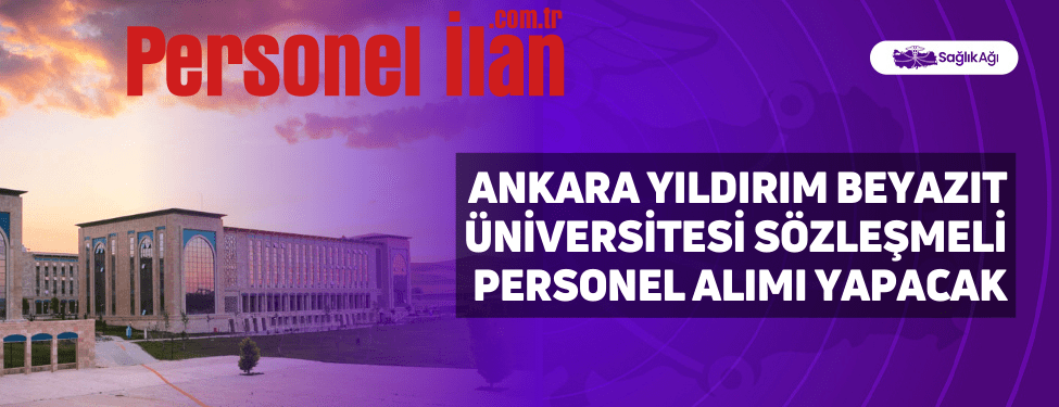 Ankara Yıldırım Beyazıt Üniversitesi Sözleşmeli Personel Alımı Yapacak