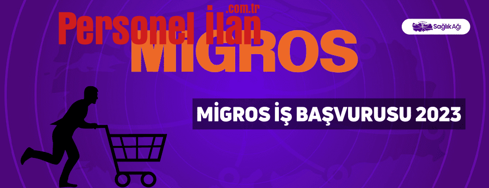 Migros İş Başvurusu 2023