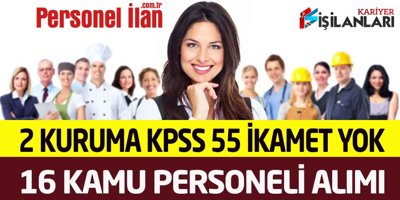 2 Kuruma Ülke Geneli Başvuru KPSS 55 Puan 16 İtfaiye-Zabıta Personel Alımı