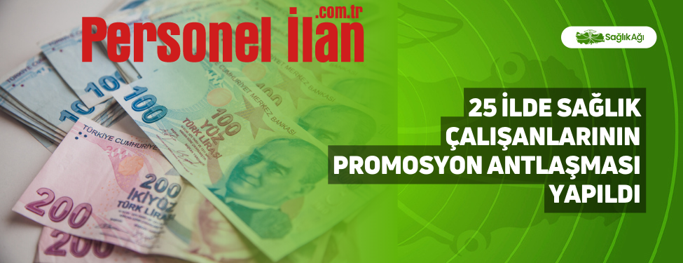 25 İlde Sağlık Çalışanlarının Promosyon Antlaşması Yapıldı