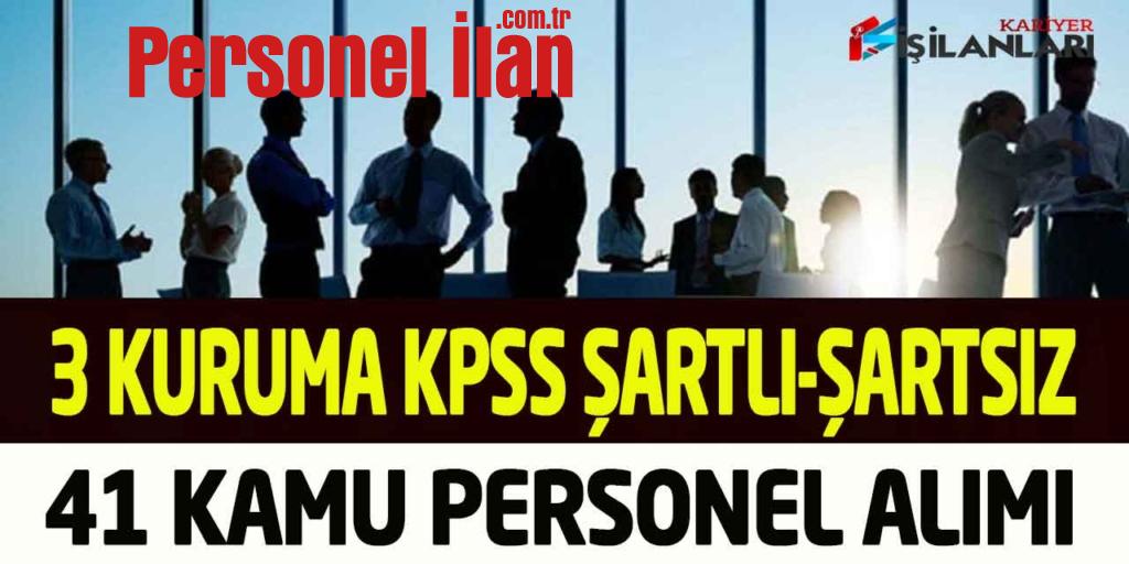 3 Kuruma KPSS Şartlı/Şartsız 41 Kamu Personeli Alımı Online Başvuru