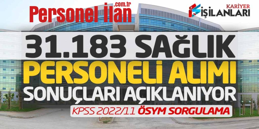 31.183 Sağlık Personeli Alımı Sonuçları Açıklanıyor! KPSS 2022/11 ÖSYM Sorgulama