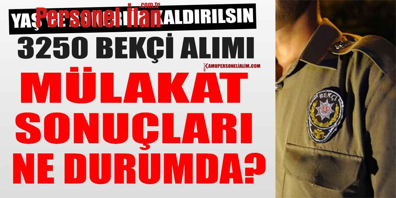3250 Bekçi Alımı Mülakat Sonuçları Halen Bekleniliyor (Aday Talepleri)
