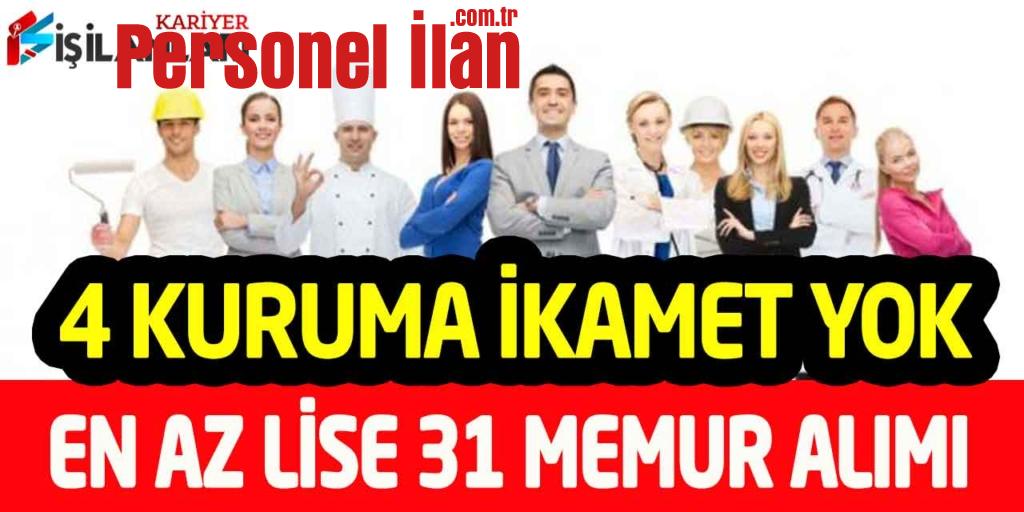 4 Kamu Kurumuna Farklı Unvanlarda 31 Kamu Personel Alımı En Az Lise
