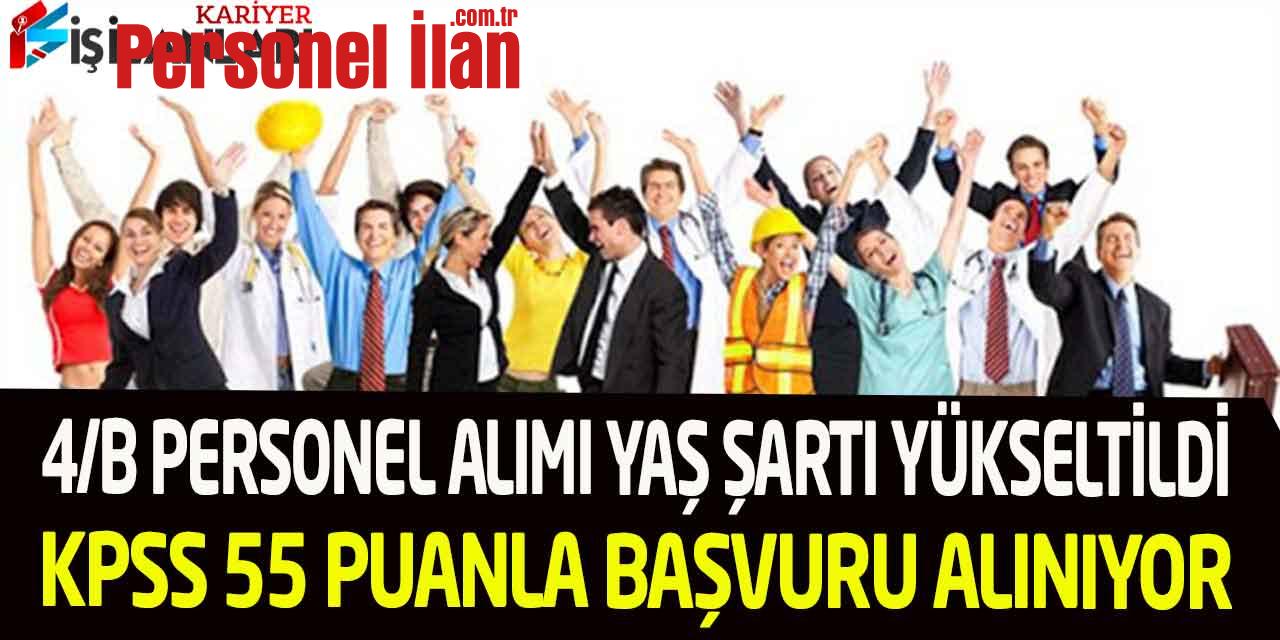 4/b Personel Alımı Yaş Şartı Yükseltildi! KPSS 55 Puanla Başvuru Alınıyor