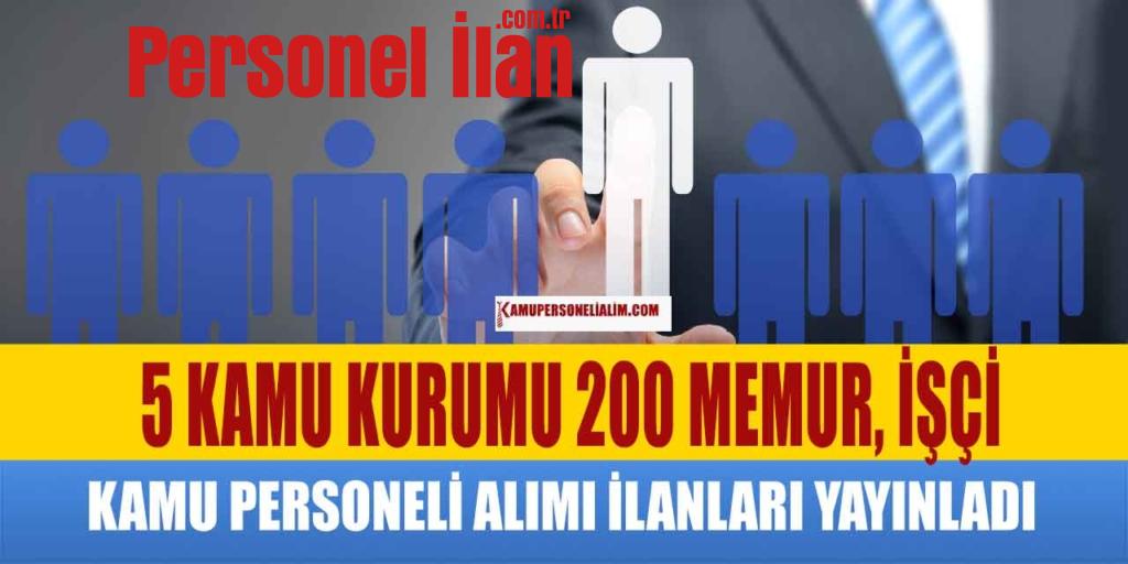 5 Kamu Kurumu 200 Memur, İşçi Kamu Personeli Alımı! Başvurular Başladı!