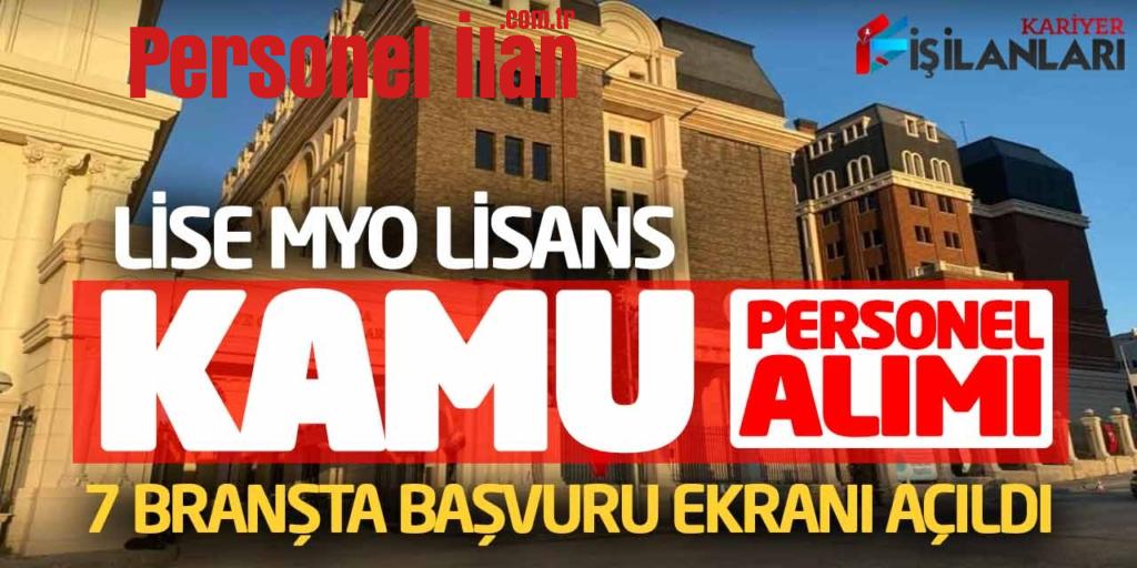7 Branşta Lise Önlisans Lisans Yeni Kamu Personel Alımı Başvuru Ekranı Açıldı