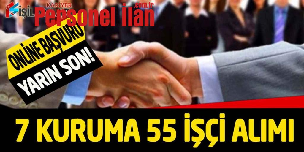 7 Kamu Kurumuna 55 İşçi Personel Alımı Online Başvuru Yarın Son