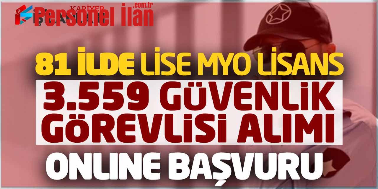 81 Şehirde Lise Önlisans Lisans 3.559 Güvenlik Görevlisi Alımı! Online Başvuru