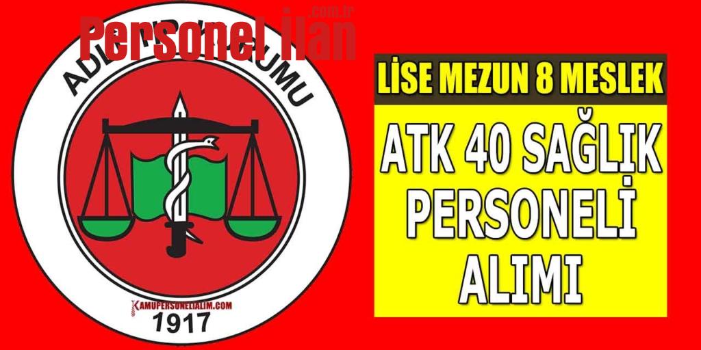 Adalet Bakanlığı ATK 40 Sağlık Personeli Alımı (Lise Mezun 8 Meslek)