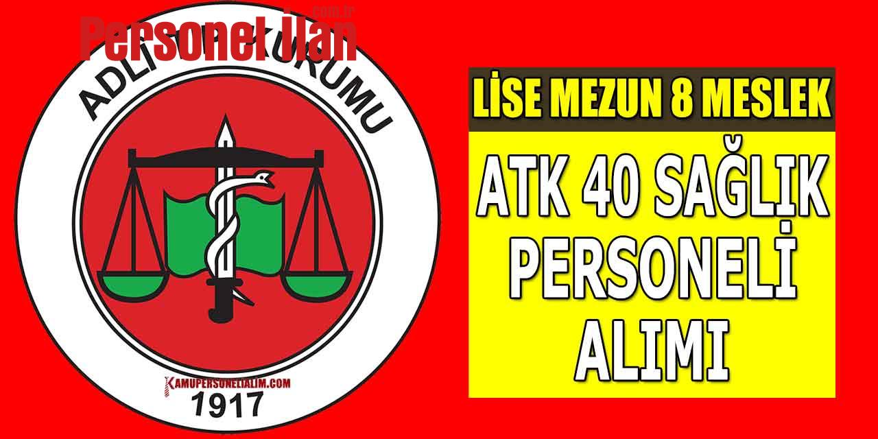 Adalet Bakanlığı ATK 40 Sağlık Personeli Alımı (Lise Mezun 8 Meslek)
