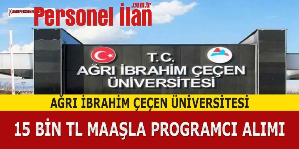 Ağrı İbrahim Çeçen Üniversitesi Programcı Alımı 15 Bin TL Maaşla Yapıyor