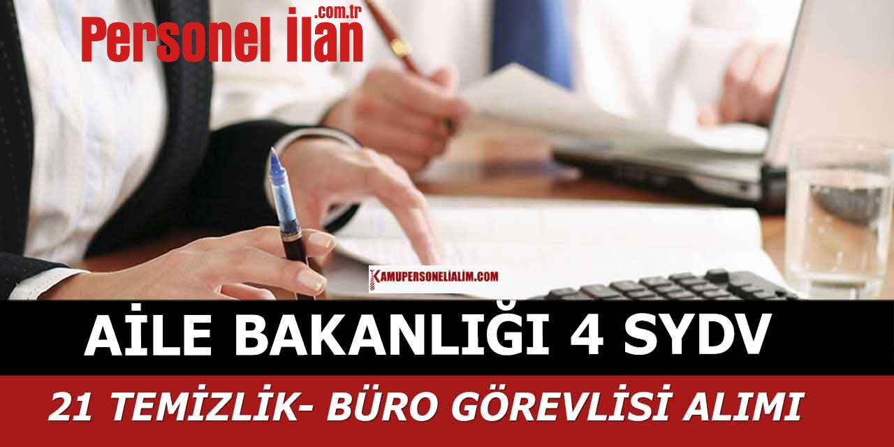 Aile Bakanlığı 4 SYDV Yüksek Maaşla 21 Temizlik-Büro Görevlisi Alımı