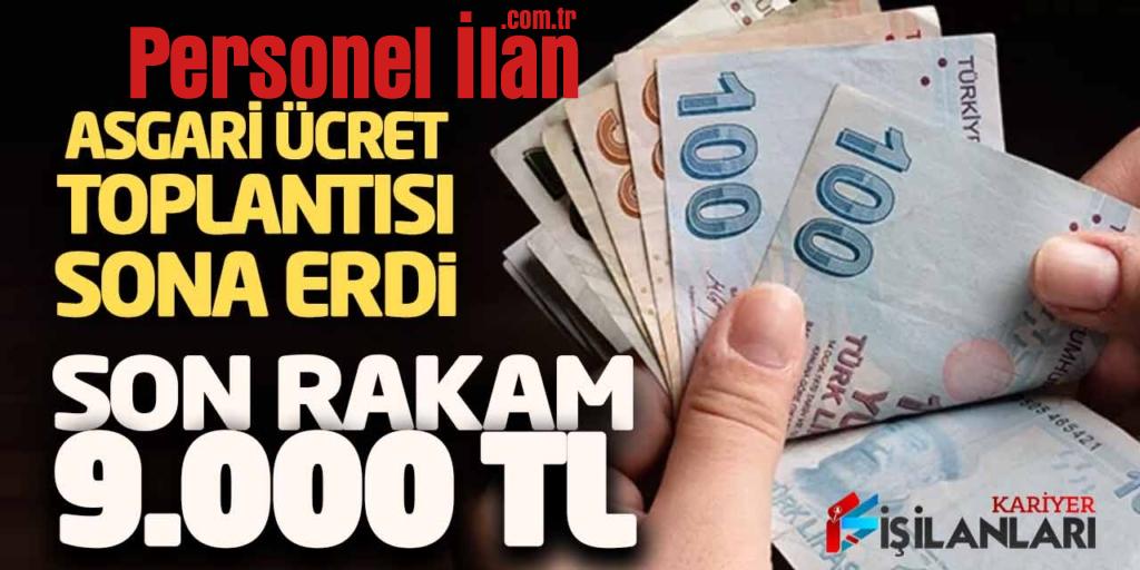 Asgari Ücret Toplantısı Sona Erdi! Son Rakam 9.000 Lira