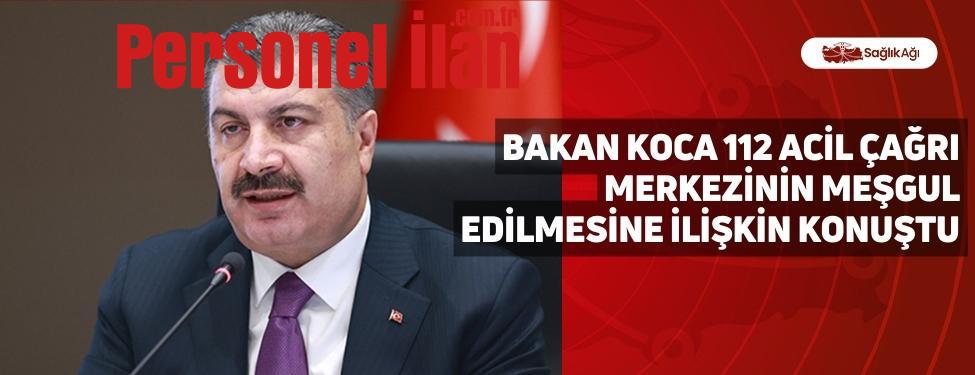 bakan-koca-112-acil-cagri-merkezinin-mesgul-edilmesine-iliskin-konustu