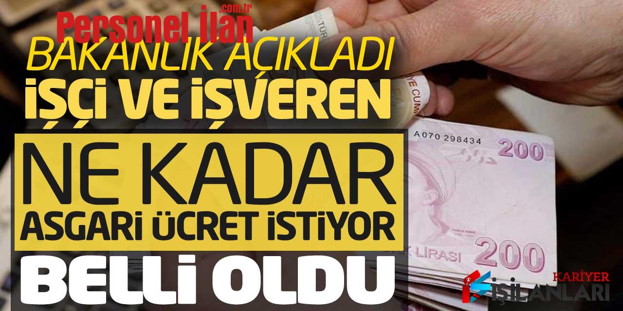 Bakanlık Açıkladı! İşçi ve İşveren Ne Kadar Asgari Ücret İstiyor Belli Oldu