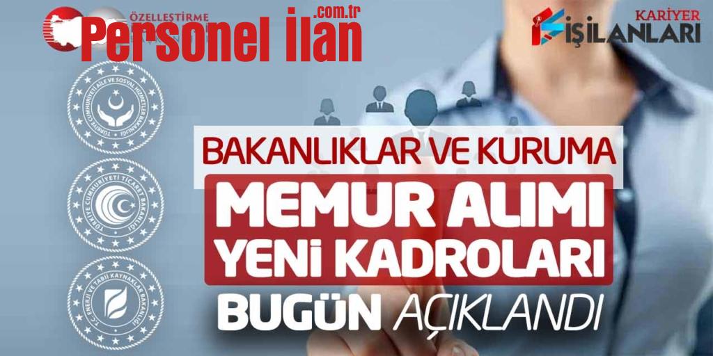 Bakanlıklar ve Kuruma Yeni Alımı Memur Kadroları Bugün Açıklandı
