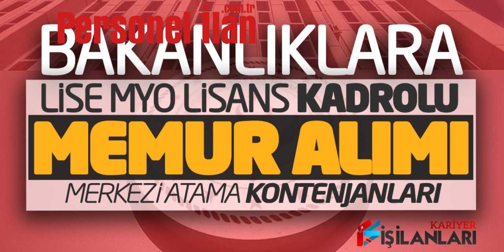 Bakanlıklara Lise Önlisans Lisans Kadrolu Memur Alımı! Merkezi Atama Kontenjanları