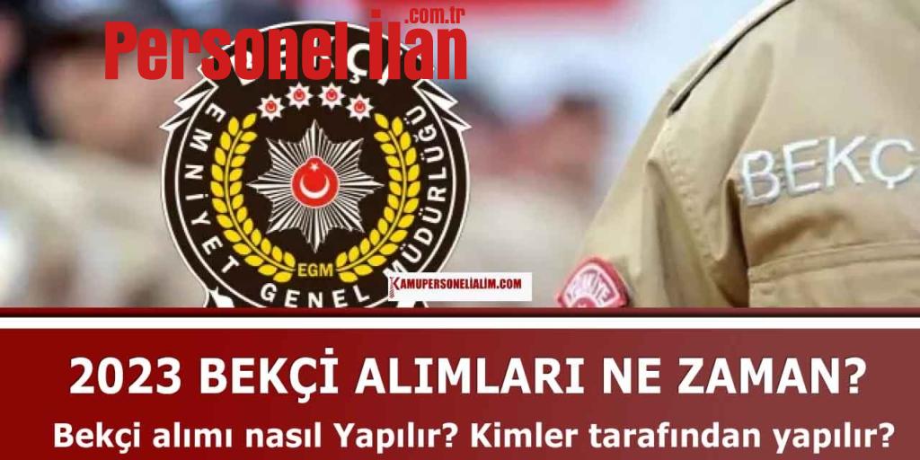 Bekçi Alımı Nasıl Yapılır? Kimler Tarafından Yapılır? 2023 Bekçi Alımı Ne Zaman?