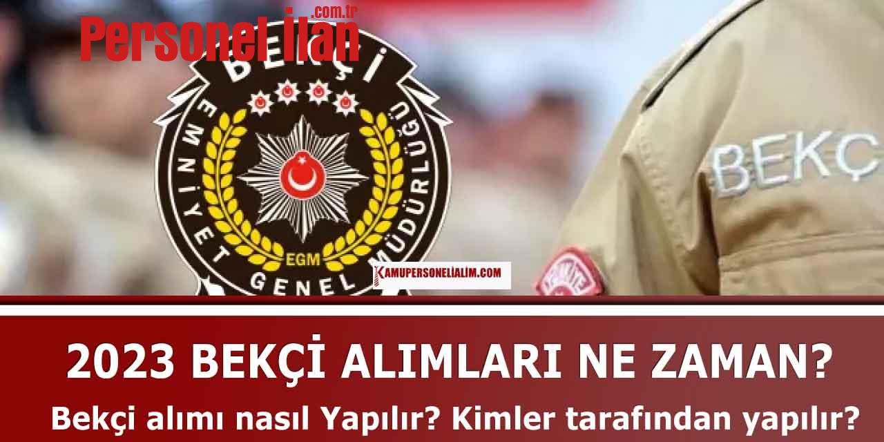 Bekçi Alımı Nasıl Yapılır? Kimler Tarafından Yapılır? 2023 Bekçi Alımı Ne Zaman?