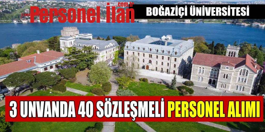 Boğaziçi Üniversitesi 3 Unvanda 40 Büro Ve Sözleşmeli Personel Alacak