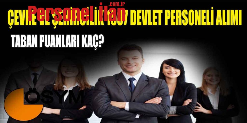 Çevre ve Şehircilik 1587 Devlet Personeli Alımı Tercih Sonuçları Açıklandı! Taban Puanı Kaç?