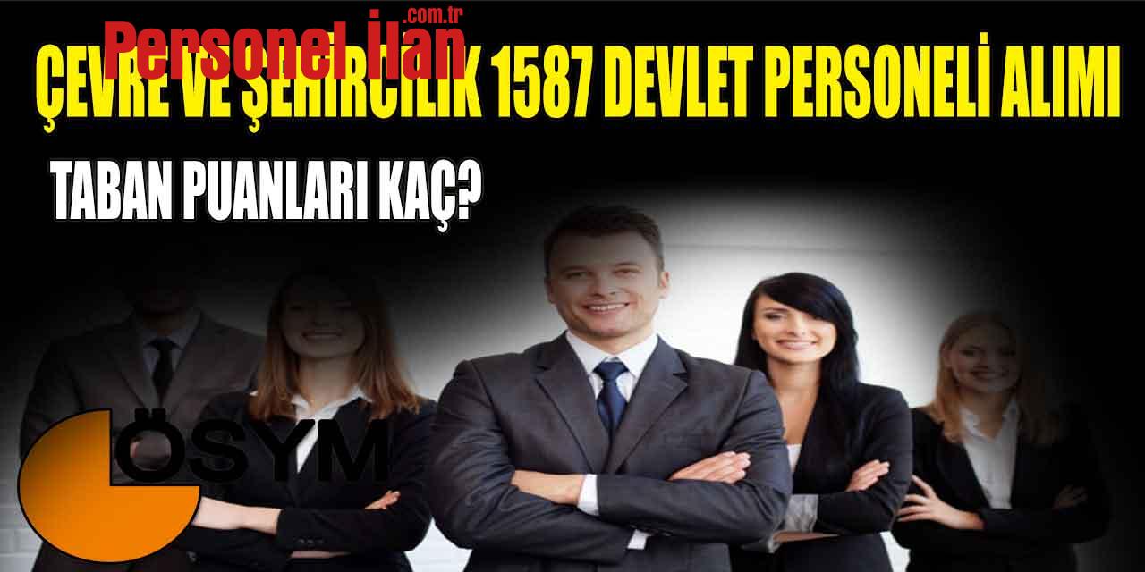 Çevre ve Şehircilik 1587 Devlet Personeli Alımı Tercih Sonuçları Açıklandı! Taban Puanı Kaç?