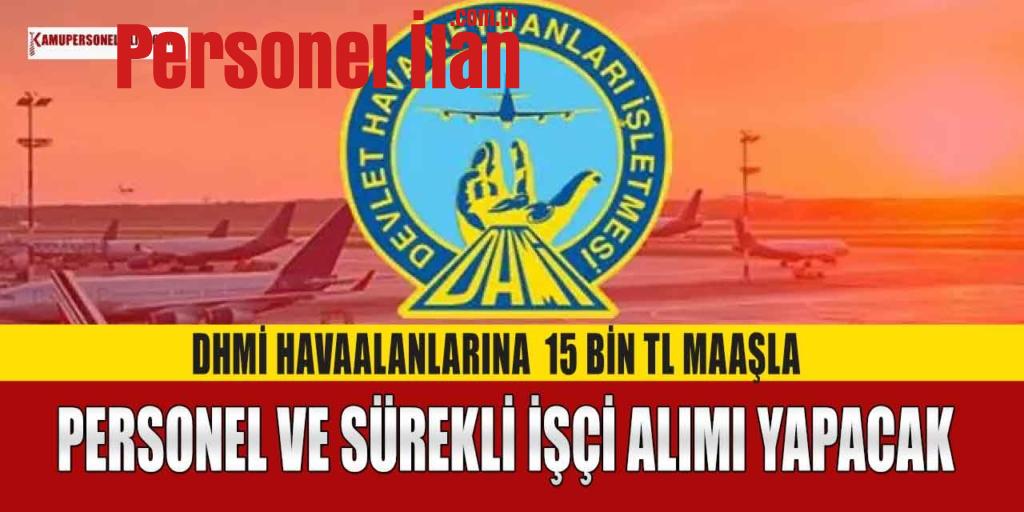 DHMİ Havaalanlarına 15 Bin TL Maaşla Personel ve Sürekli İşçi Alımı Yapacak