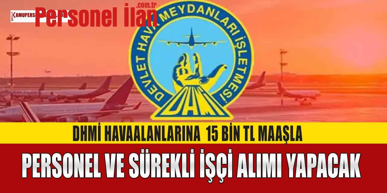 DHMİ Havaalanlarına 15 Bin TL Maaşla Personel ve Sürekli İşçi Alımı Yapacak