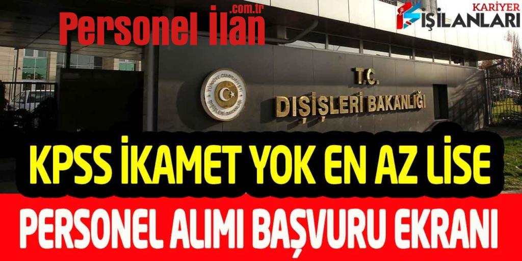Dışişleri Bakanlığı KPSS Şartsız En Az Lise Yeni Personel Alımı Başvuru Ekranı