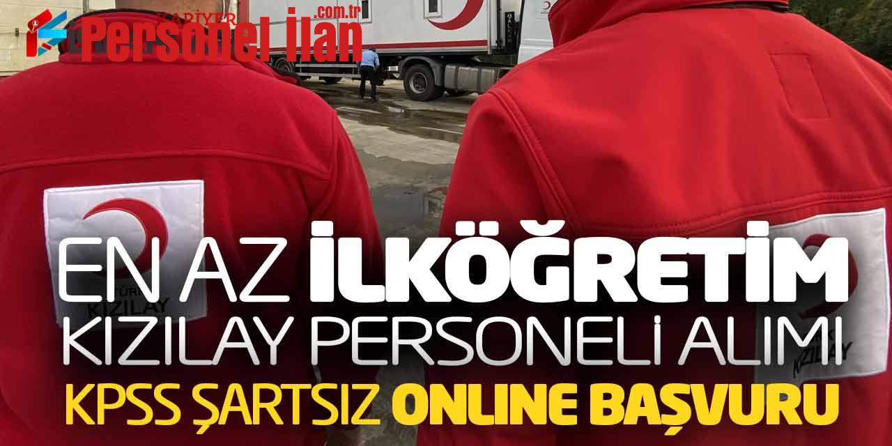 En Az İlköğretim Kızılay Personeli Alımı! KPSS Şartsız Online Başvuru